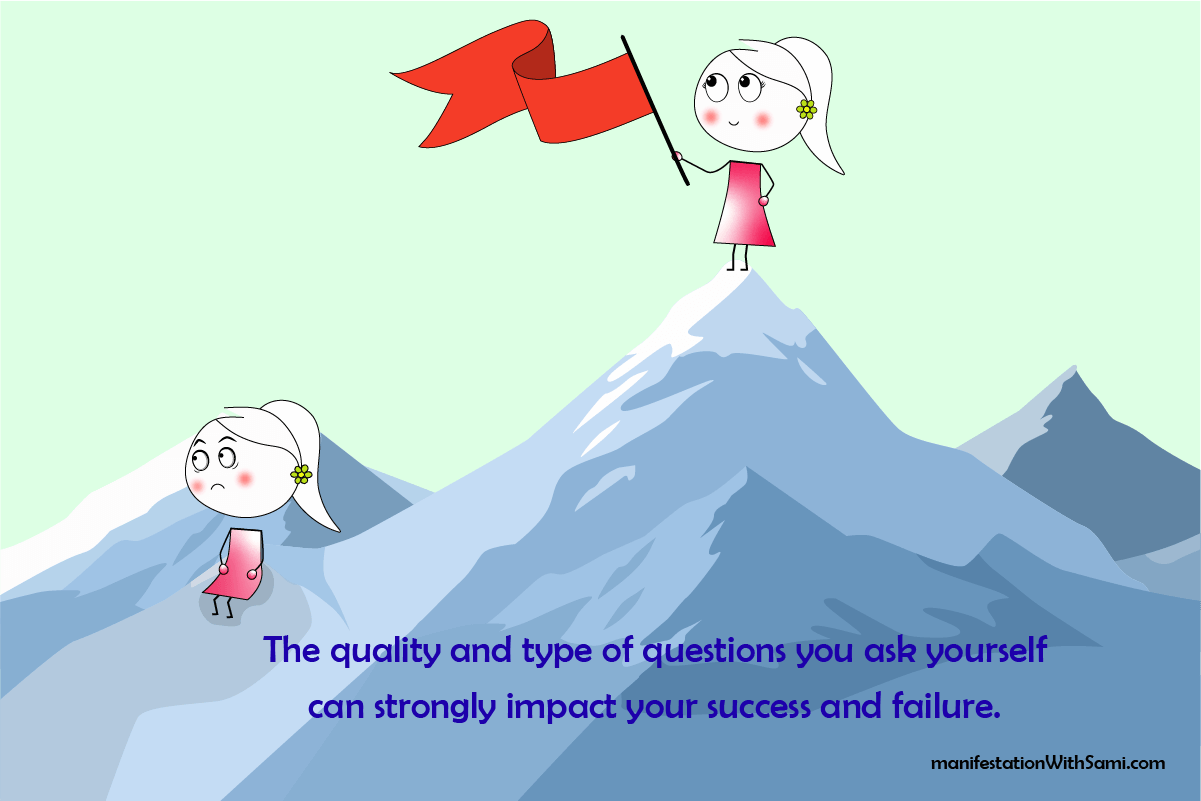 The type and quality of questions that you ask from your subconscious mind determine your success.