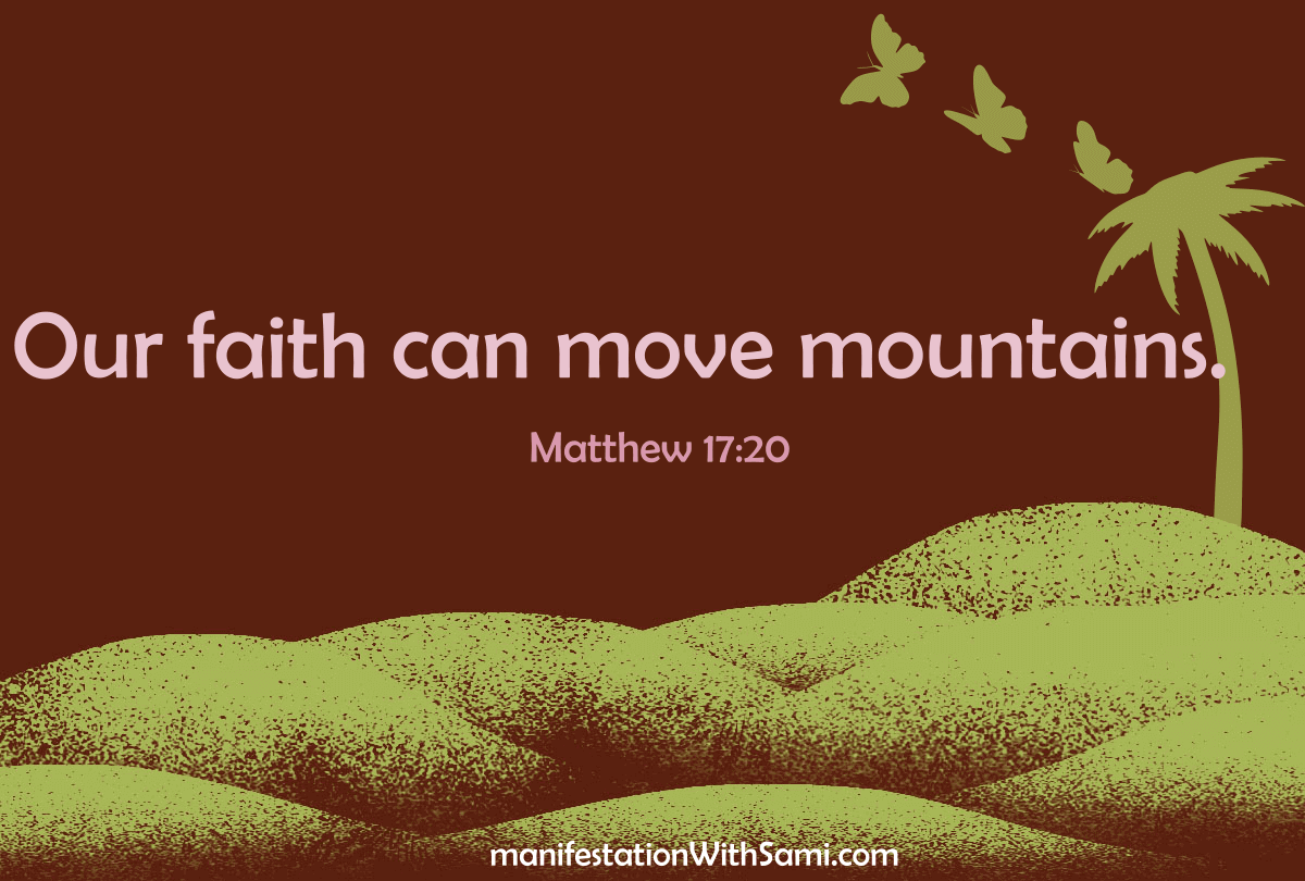 "Our faith can move mountains." Matthew 17:20