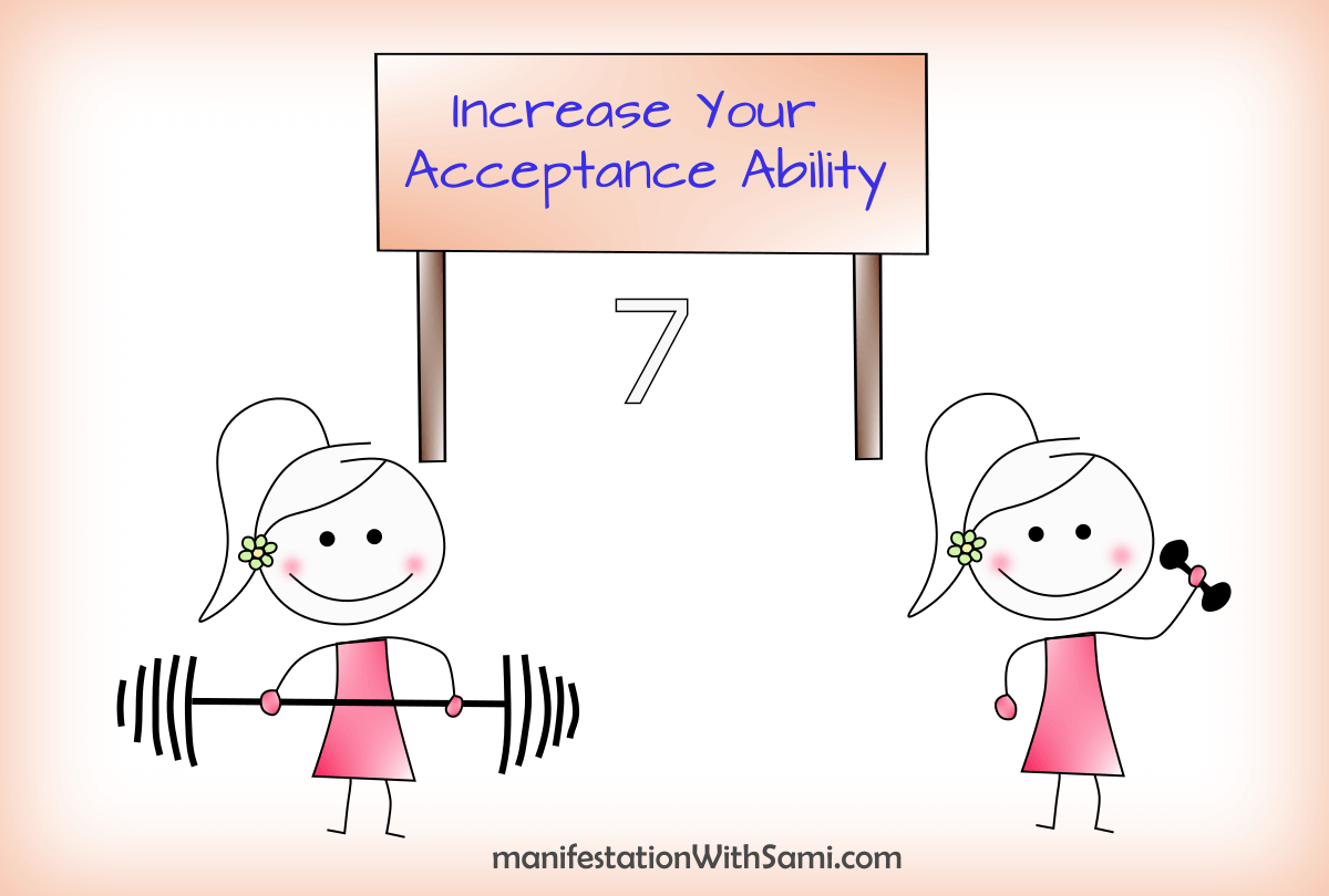 Technique 7 to boost your present moment awareness is to increase your acceptance ability.