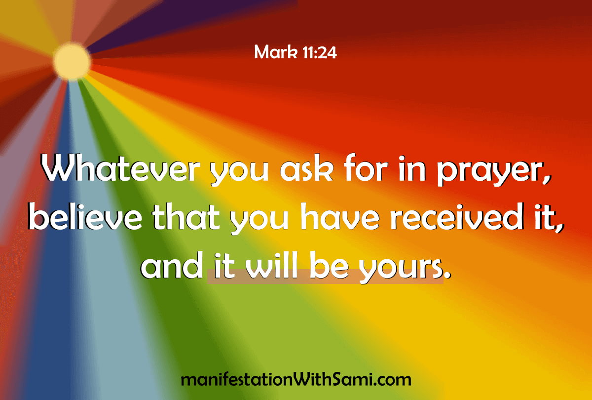 "Whatever you ask for in prayer, believe that you have received it, and it will be yours." Mark 11:24