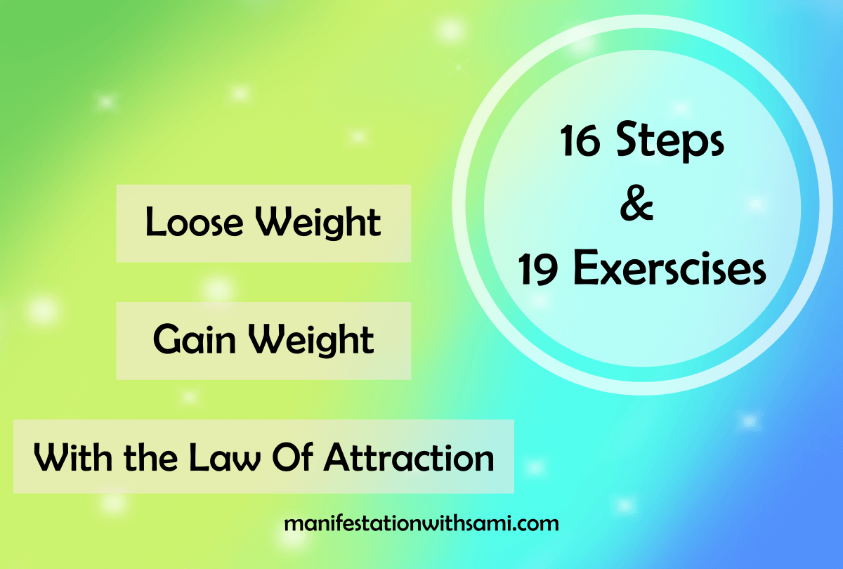 Use the law of attraction to lose or gain weight. Here are 16 steps toward manifesting your dream body. Here are the next 8 steps with 10 exercises.