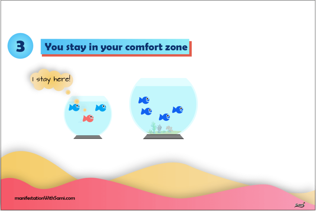 If you stay in your comfort zone, it reflects that you have a limited mindset.
