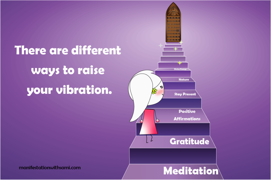 There are different ways to raise your vibration, such as practicing gratitude, engaging in positive affirmations, connecting with nature, and engaging in activities that bring you joy and fulfillment. Choose the one that works the best for you.