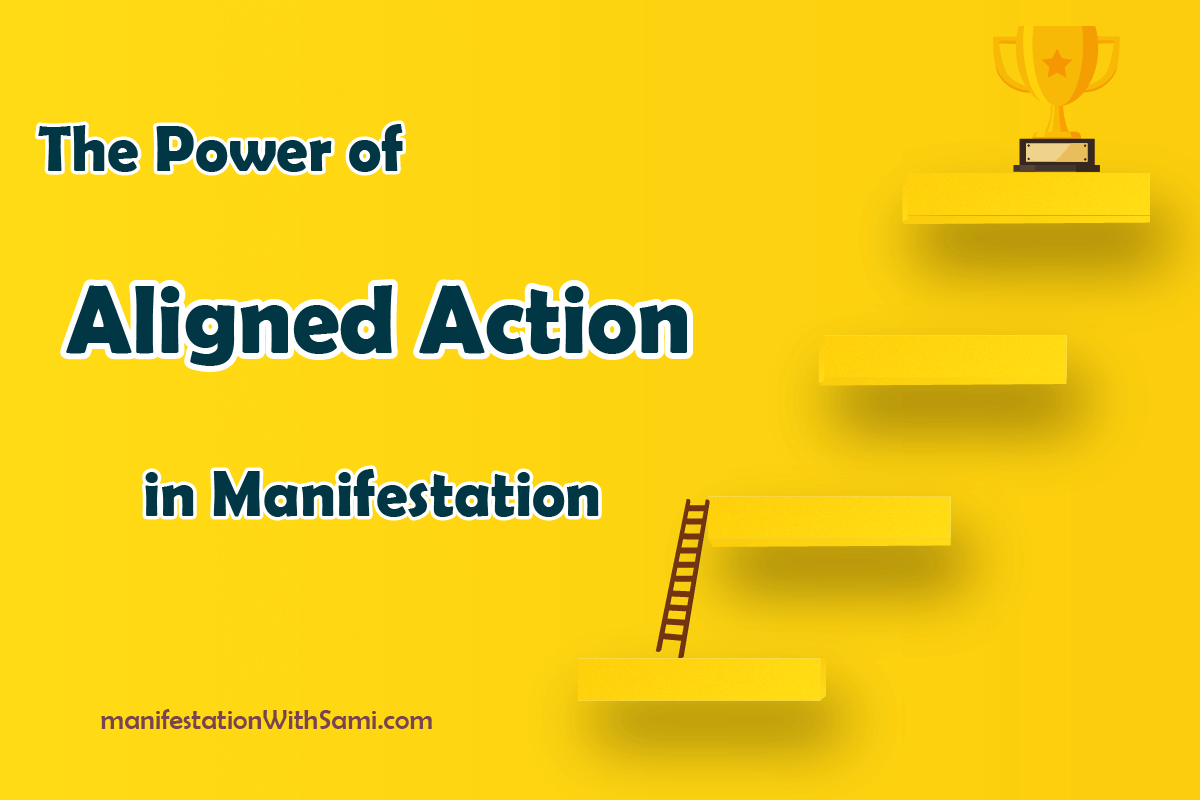 The power of Aligned Action in manifestation.