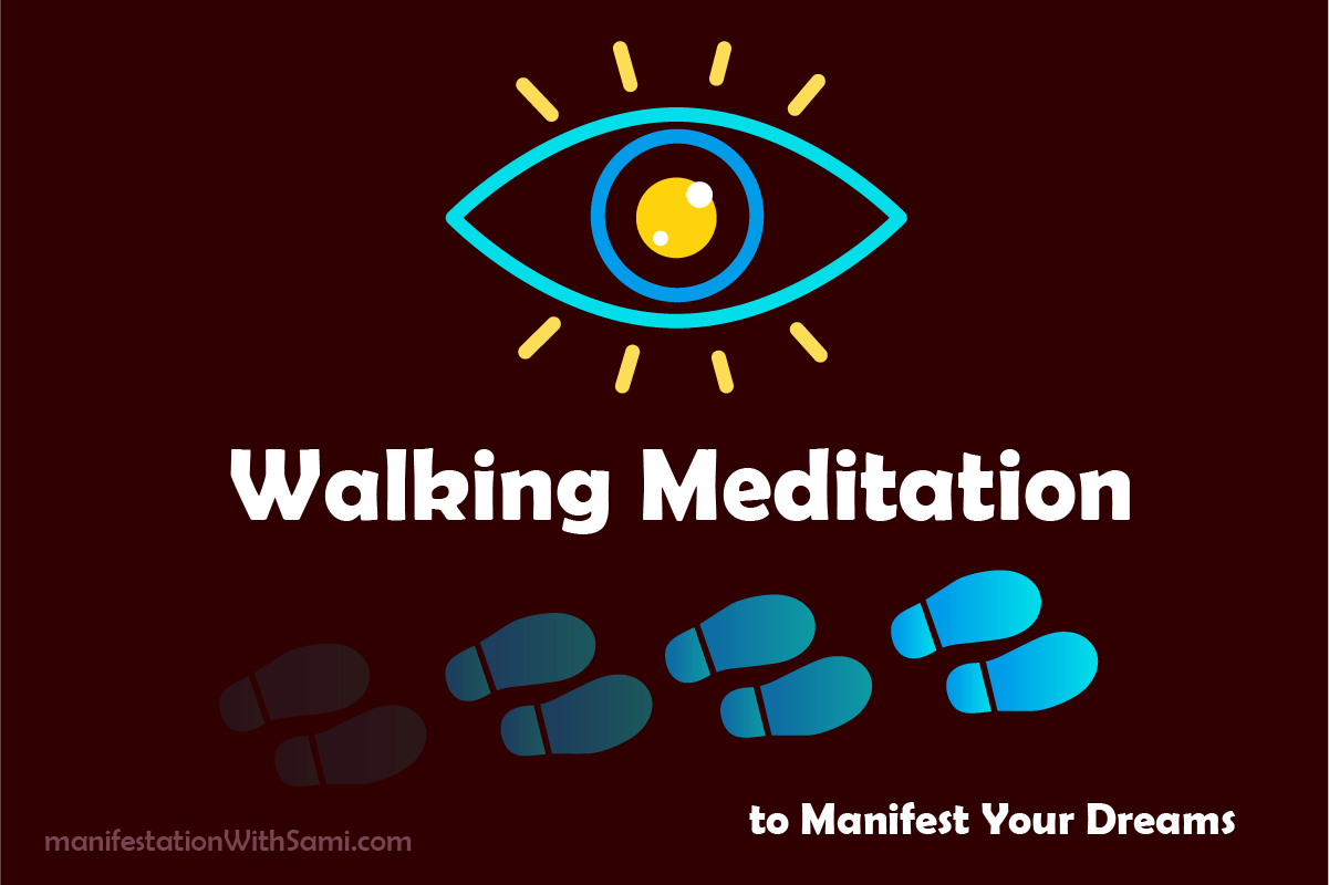 Walking Meditation for Manifesting Your Dreams - Walk as it.