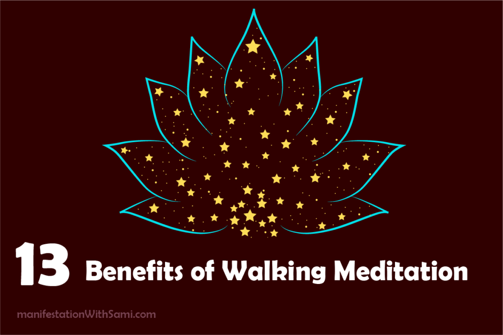 Explore the 13 Benefits of Walking Meditation, which are helpful for manifesting your dreams.