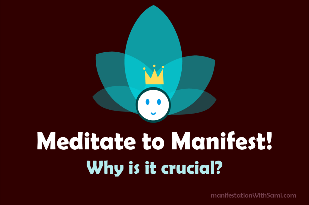 Why is it crucial to meditate to manifest your dreams?