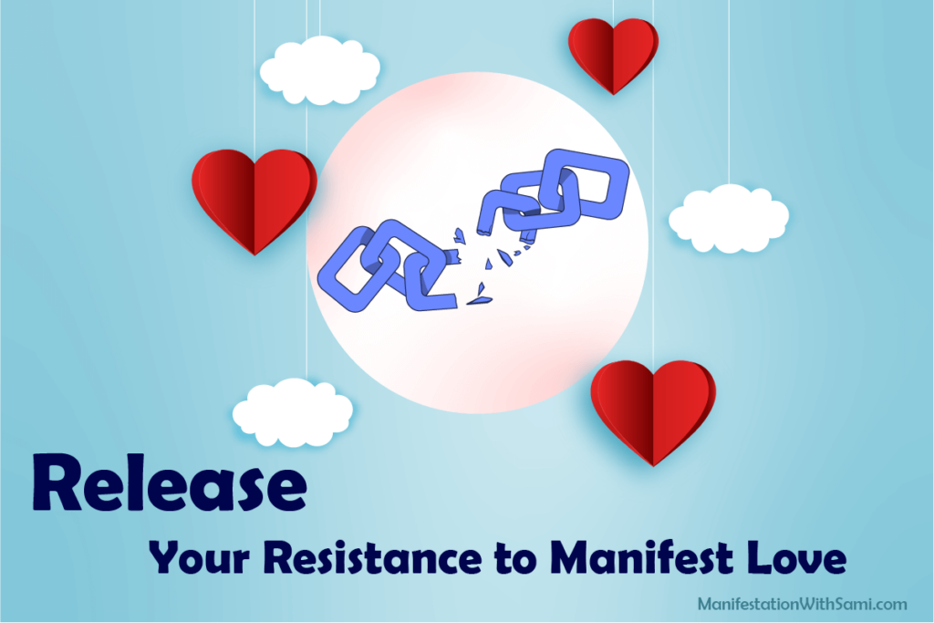Release Your resistance to manifest love