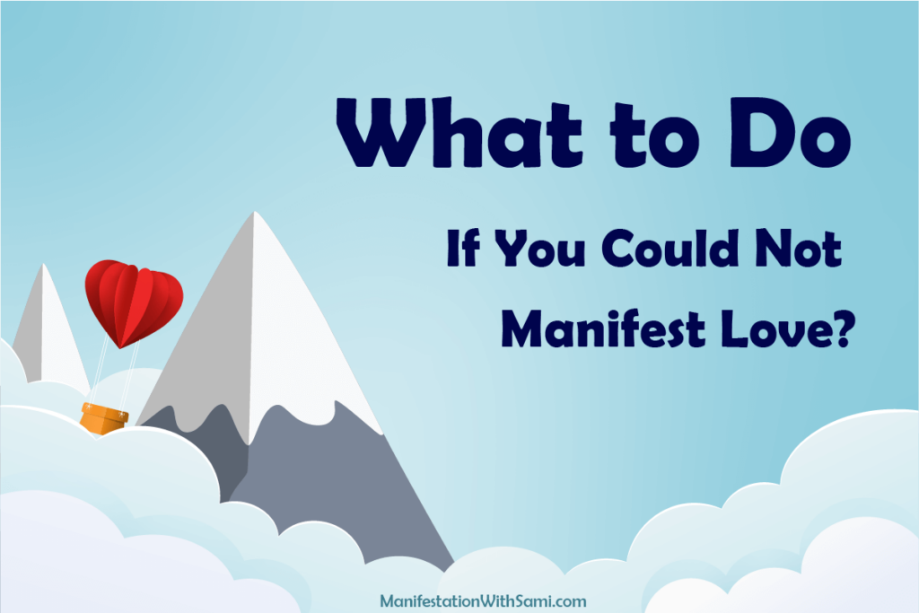 What to Do if You Could Not Manifest Your Desired Love