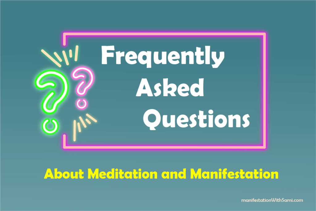 Frequently Asked Questions About Meditation and Manifestation
