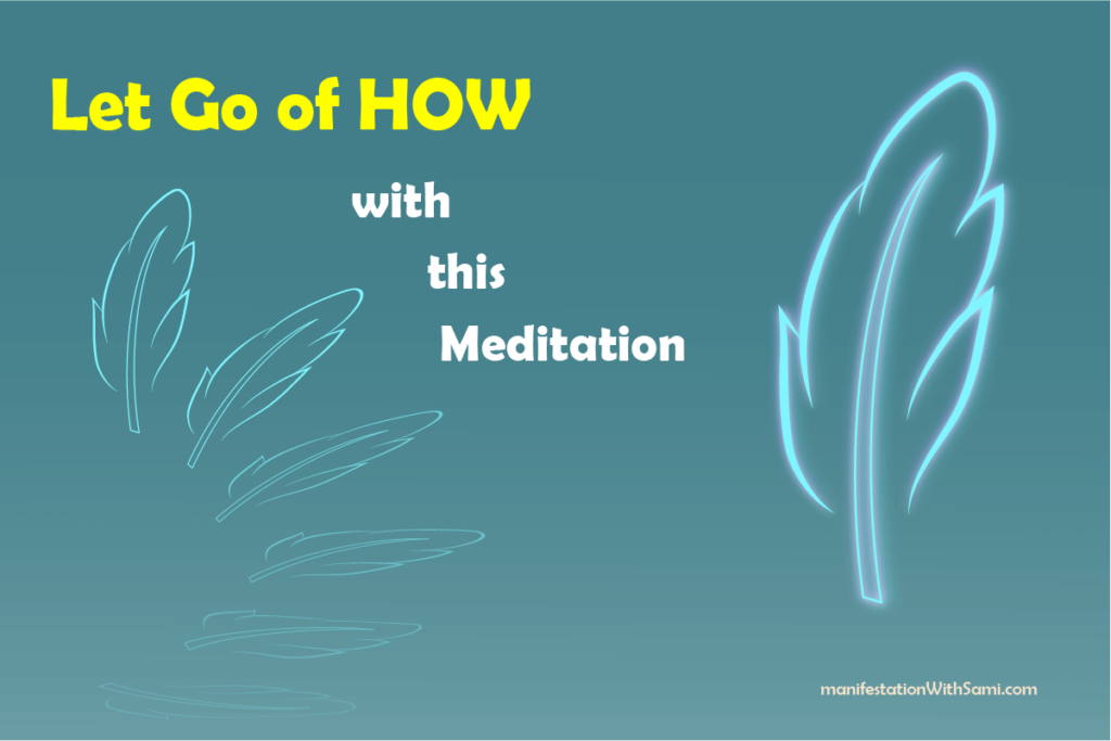 Let go of how your dream will come true through this guided meditation.