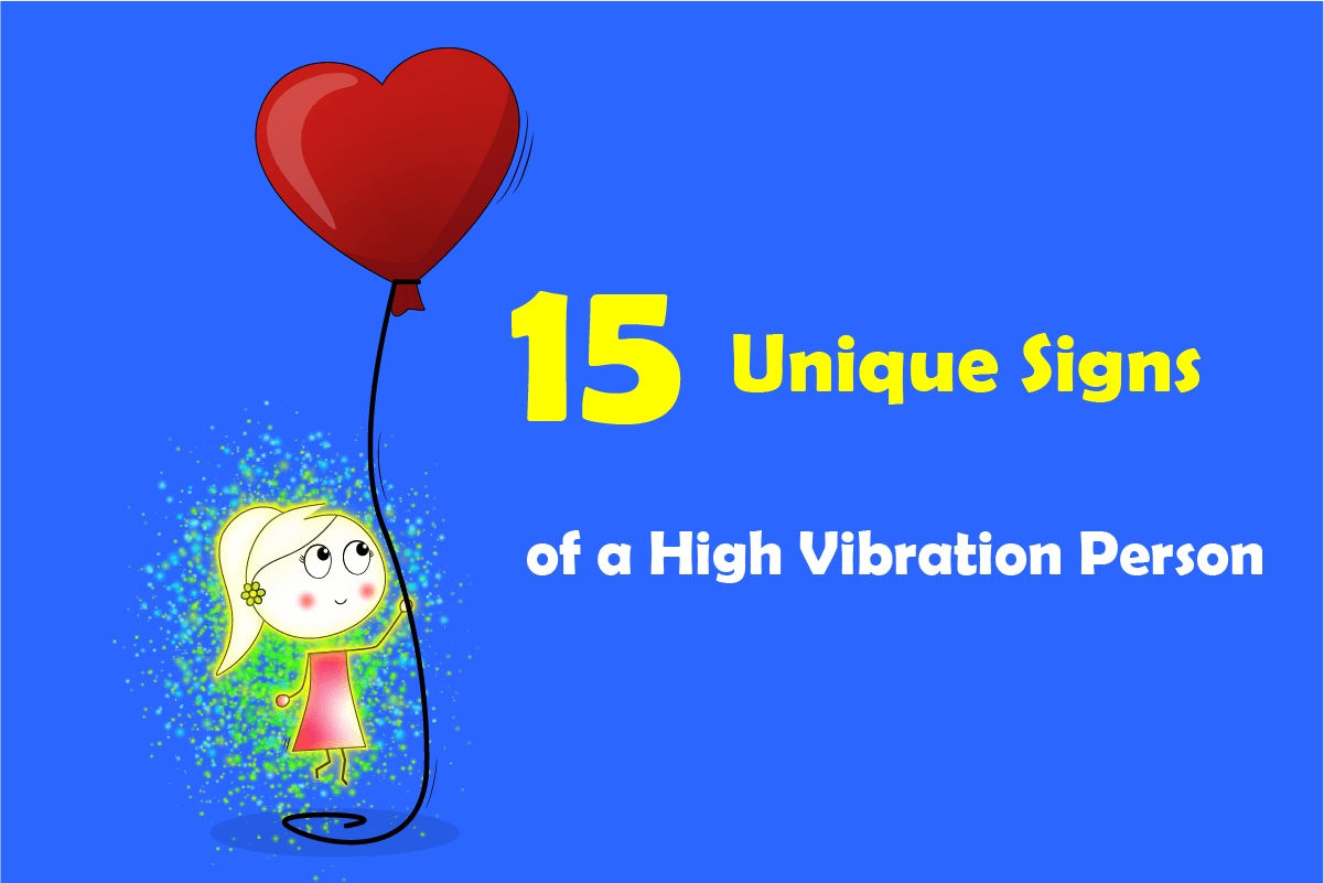 15 Unique Signs of a High Vibration Person
